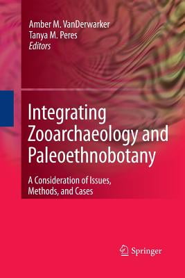 Integrating Zooarchaeology and Paleoethnobotany: A Consideration of Issues, Methods, and Cases